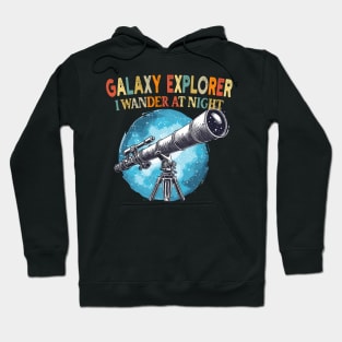 Galaxy Explorer I Wander at Night Stargazing Space Lover Hoodie